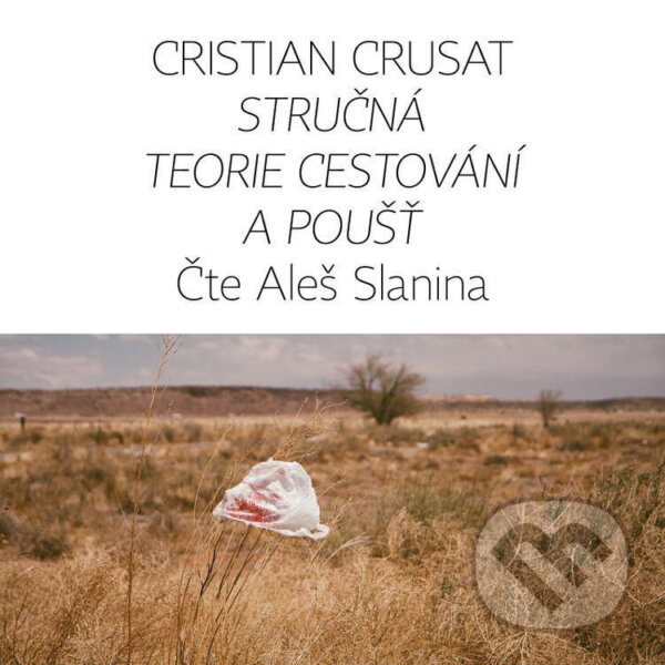 Audiokniha: Stručná teorie cestování a poušť (Cristian Crusat). Větrné mlýny, 2023 Audiokniha: Stručná teorie cestování a poušť (Cristian Crusat). Větrné mlýny, 2023