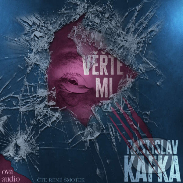 Audiokniha: Věřte mi (Rostislav Kafka). Ova Audio, 2023 Audiokniha: Věřte mi (Rostislav Kafka). Ova Audio, 2023