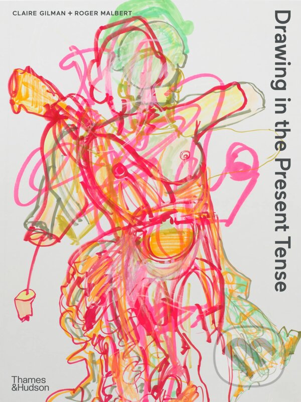 Kniha: Drawing in the Present Tense (Claire Gilman a Roger Malbert). Thames & Hudson, 2023 Kniha: Drawing in the Present Tense (Claire Gilman a Roger Malbert). Thames & Hudson, 2023
