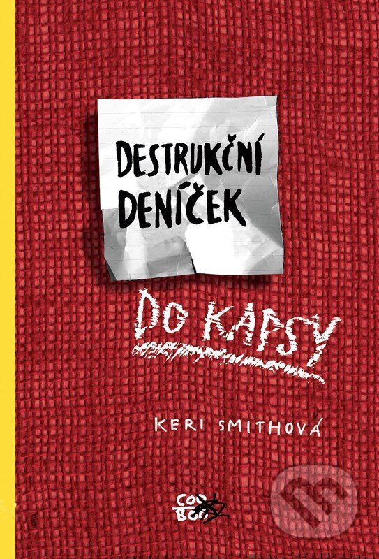 Kniha: Destrukční deníček do kapsy (Keri Smith). CooBoo CZ, 2023 Kniha: Destrukční deníček do kapsy (Keri Smith). CooBoo CZ, 2023