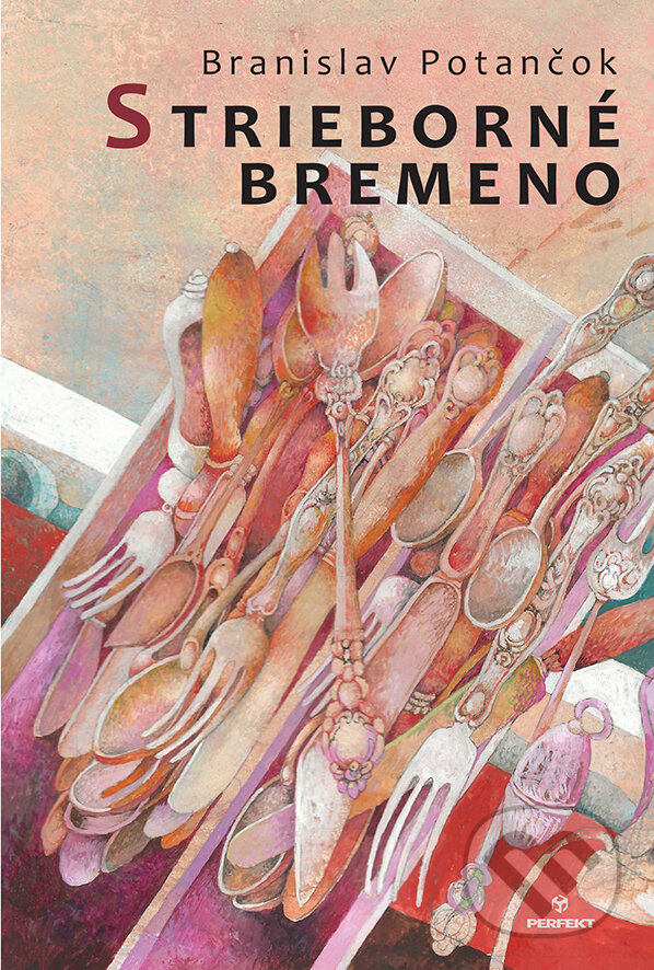 Kniha: Strieborné bremeno (Branislav Potančok). Perfekt, 2023 Kniha: Strieborné bremeno (Branislav Potančok). Perfekt, 2023