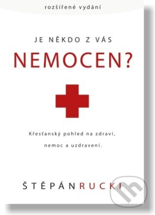 Kniha: Je někdo z vás nemocen? (Štěpán Rucki). Didasko, 2013 Kniha: Je někdo z vás nemocen? (Štěpán Rucki). Didasko, 2013