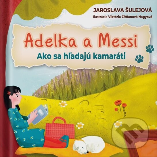 Kniha: Adelka a Messi (Jaroslava Šulejová). Story-Time, 2023 Kniha: Adelka a Messi (Jaroslava Šulejová). Story-Time, 2023