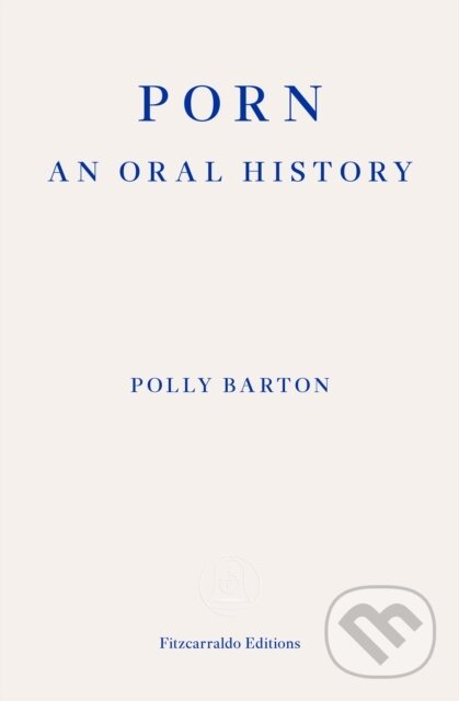 Kniha: Porn (Polly Barton). Fitzcarraldo Editions, 2023 Kniha: Porn (Polly Barton). Fitzcarraldo Editions, 2023