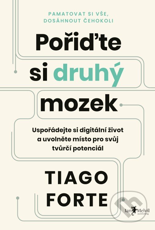 Kniha: Pořiďte si druhý mozek (Tiago Forte). Jan Melvil publishing, 2023 Kniha: Pořiďte si druhý mozek (Tiago Forte). Jan Melvil publishing, 2023