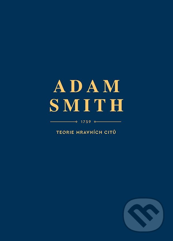 Kniha: Teorie mravních citů (Adam Smith). Grada, 2023 Kniha: Teorie mravních citů (Adam Smith). Grada, 2023