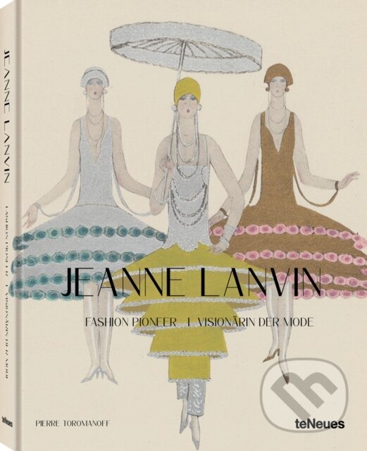 Kniha: Jeanne Lanvin (Pierre Toromanoff a Agata Toromanoff). Te Neues, 2023 Kniha: Jeanne Lanvin (Pierre Toromanoff a Agata Toromanoff). Te Neues, 2023