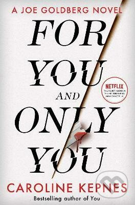 Kniha: For You And Only You (Caroline Kepnes). Simon & Schuster, 2023 Kniha: For You And Only You (Caroline Kepnes). Simon & Schuster, 2023