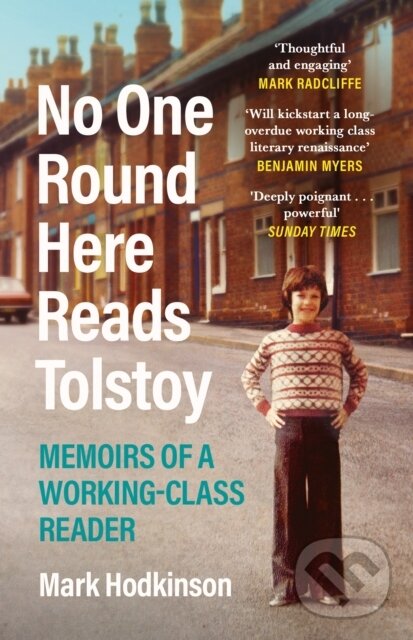 Kniha: No One Round Here Reads Tolstoy (Mark Hodkinson). Canongate Books, 2023 Kniha: No One Round Here Reads Tolstoy (Mark Hodkinson). Canongate Books, 2023