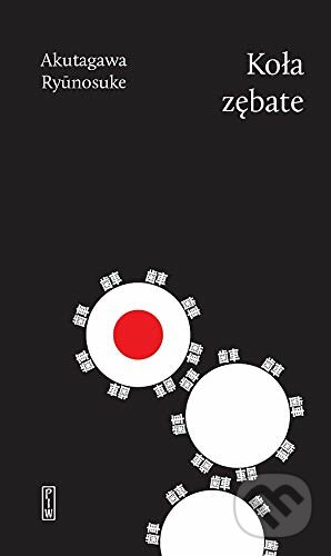 Kniha: Koła zębate (Ryunosuke Akutagawa). PIW, 2020 Kniha: Koła zębate (Ryunosuke Akutagawa). PIW, 2020