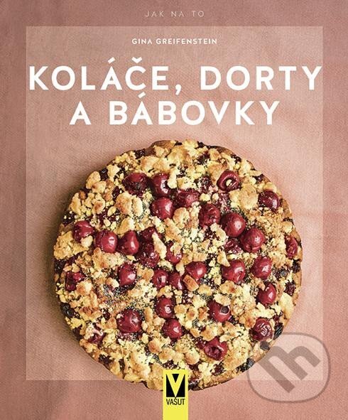 Kniha: Koláče, dorty a bábovky (Gina Greifenstein). Vašut, 2023 Kniha: Koláče, dorty a bábovky (Gina Greifenstein). Vašut, 2023