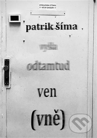 Kniha: Vyšla odtamtud ven (vně) (Patrik Šíma). Patrik Šíma, 2023 Kniha: Vyšla odtamtud ven (vně) (Patrik Šíma). Patrik Šíma, 2023