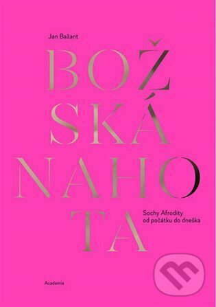 Kniha: Božská nahota (Jan Bažant). Academia, 2023 Kniha: Božská nahota (Jan Bažant). Academia, 2023