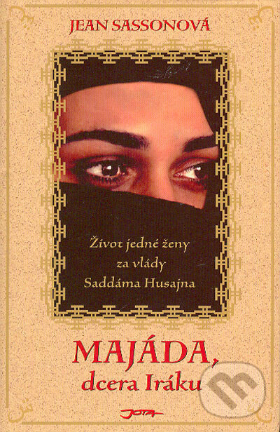 Kniha: Majáda, dcera Iráku (Jean Sassonová). Jota, 2004 Kniha: Majáda, dcera Iráku (Jean Sassonová). Jota, 2004