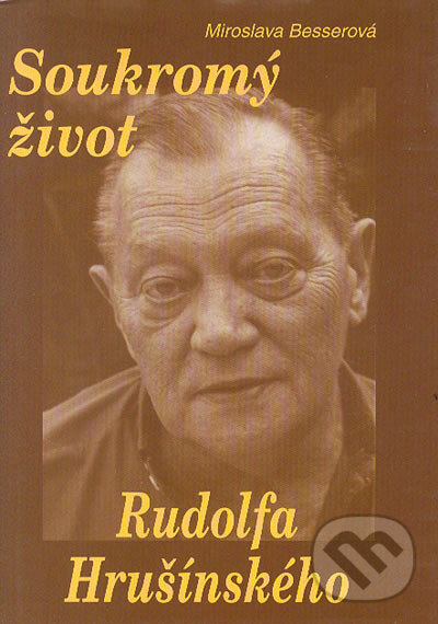 Soukromý život Rudolfa Hrušínského - Miroslava Besserová, Formát, 2003