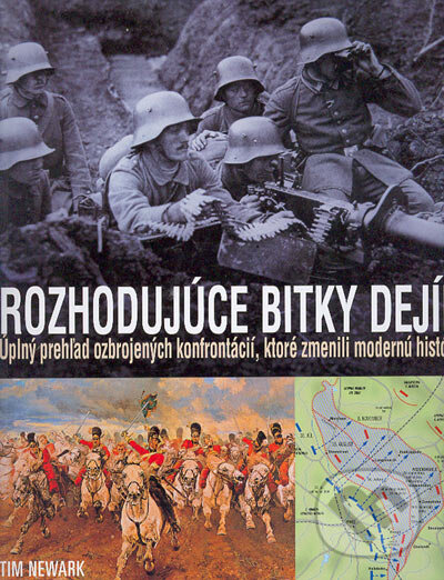 Kniha: Rozhodujúce bitky dejín (Tim Newark). Ottovo nakladateľstvo, 2004 Kniha: Rozhodujúce bitky dejín (Tim Newark). Ottovo nakladateľstvo, 2004