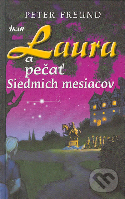 Kniha: Laura a pečať Siedmich mesiacov (Peter Freund). Ikar, 2004 Kniha: Laura a pečať Siedmich mesiacov (Peter Freund). Ikar, 2004
