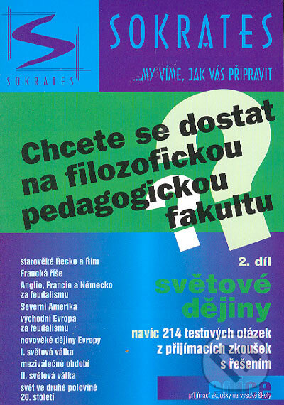Kniha: Chcete se dostat na filozofickou (pedagogickou) fakultu? Světové dějiny 2. díl (Pavel Kotlán). Institut vzdělávání Sokrates, 2004 Kniha: Chcete se dostat na filozofickou (pedagogickou) fakultu? Světové dějiny 2. díl (Pavel Kotlán). Institut vzdělávání Sokrates, 2004