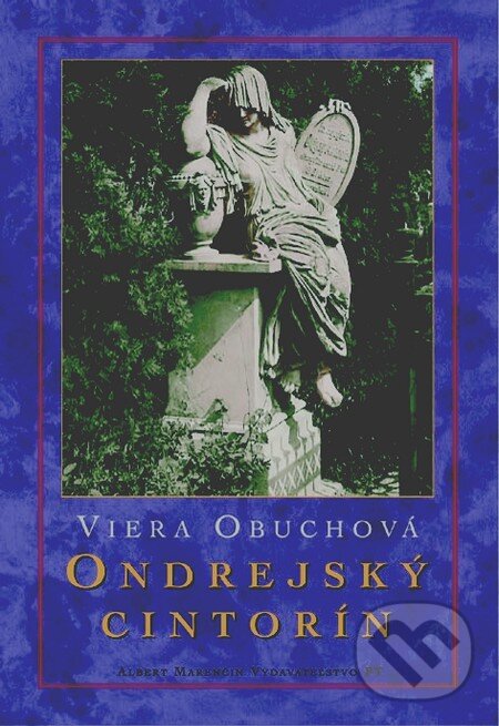 Kniha: Ondrejský cintorín (Viera Obuchová). Marenčin PT, 2004 Kniha: Ondrejský cintorín (Viera Obuchová). Marenčin PT, 2004