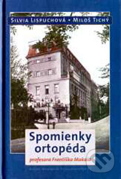 Kniha: Spomienky ortopéda profesora F. Makaia (Miloš Tichý a Silvia Lispuchová). Marenčin PT, 2003 Kniha: Spomienky ortopéda profesora F. Makaia (Miloš Tichý a Silvia Lispuchová). Marenčin PT, 2003