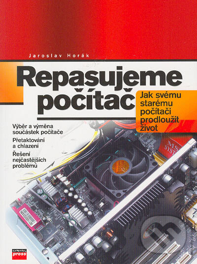 Repasujeme počítač - Jaroslav Horák, Computer Press, 2004