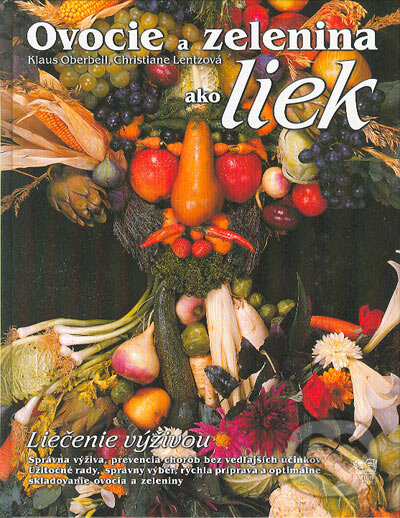 Kniha: Ovocie a zelenina ako liek (Christiane Lentzová a Klaus Oberbeil). Fortuna Print, 2001 Kniha: Ovocie a zelenina ako liek (Christiane Lentzová a Klaus Oberbeil). Fortuna Print, 2001