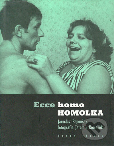 Kniha: Ecce homo Homolka (Jaromír Komárek a Jaroslav Papoušek). Mladá fronta, 2002 Kniha: Ecce homo Homolka (Jaromír Komárek a Jaroslav Papoušek). Mladá fronta, 2002