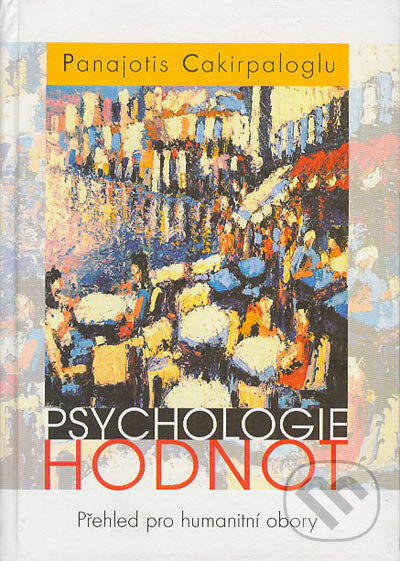 Kniha: Psychologie hodnot (Panajotis Cakirpaloglu). Votobia, 2004 Kniha: Psychologie hodnot (Panajotis Cakirpaloglu). Votobia, 2004
