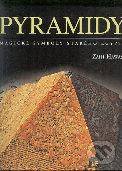 Kniha: Pyramidy (Zahi Hawass). Rebo, 2004 Kniha: Pyramidy (Zahi Hawass). Rebo, 2004