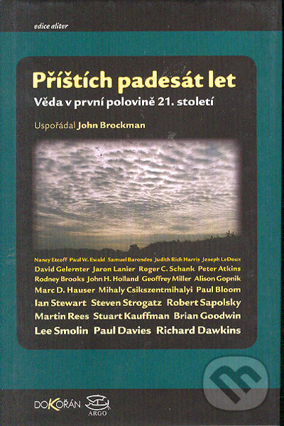 Kniha: Příštích padesát let (John Brockman). Dokořán, 2007 Kniha: Příštích padesát let (John Brockman). Dokořán, 2007