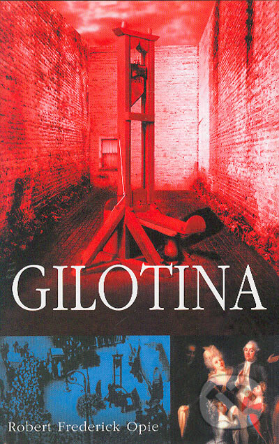 Kniha: Gilotina (Robert Frederick Opie). Domino, 2004 Kniha: Gilotina (Robert Frederick Opie). Domino, 2004
