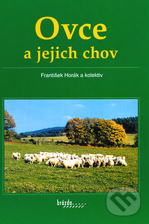 Kniha: Ovce a jejich chov (František Horák). Brázda, 2004 Kniha: Ovce a jejich chov (František Horák). Brázda, 2004
