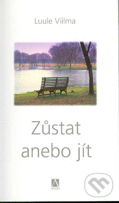 Kniha: Zůstat anebo jít (Luule Viilma). Alman, 2007 Kniha: Zůstat anebo jít (Luule Viilma). Alman, 2007