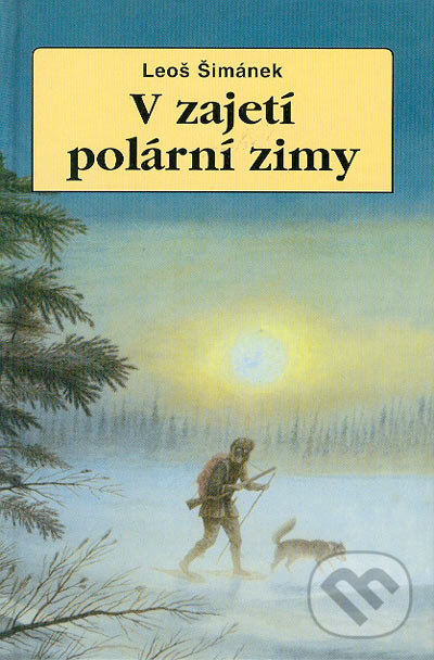 Kniha: V zajetí polární zimy (Leoš Šimánek). Action-Press, 2007 Kniha: V zajetí polární zimy (Leoš Šimánek). Action-Press, 2007