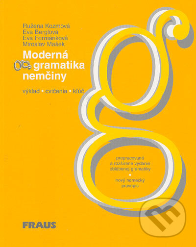 Kniha: Moderní gramatika němčiny (Eva Berglová, Eva Formánková a Miroslav Mašek). Fraus, 2003 Kniha: Moderní gramatika němčiny (Eva Berglová, Eva Formánková a Miroslav Mašek). Fraus, 2003