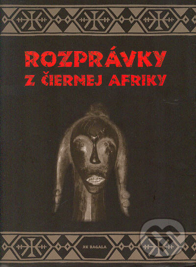 Kniha: Rozprávky z čiernej Afriky (Marek Vadas). Koloman Kertész Bagala, 2004 Kniha: Rozprávky z čiernej Afriky (Marek Vadas). Koloman Kertész Bagala, 2004