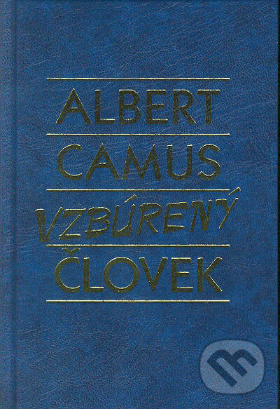 Kniha: Vzbúrený človek (Albert Camus). Slovenský spisovateľ, 2004 Kniha: Vzbúrený človek (Albert Camus). Slovenský spisovateľ, 2004