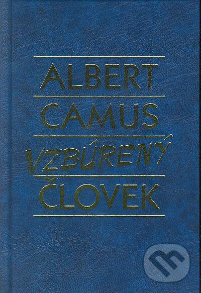 Vzbúrený človek - Albert Camus, Slovenský spisovateľ, 2004