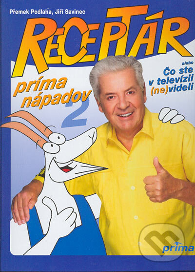 Kniha: Receptár príma nápadov 2 (Jiří Savinec a Přemek Podlaha). Ottovo nakladatelství, 2004 Kniha: Receptár príma nápadov 2 (Jiří Savinec a Přemek Podlaha). Ottovo nakladatelství, 2004