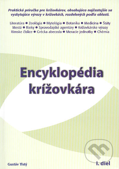 Kniha: Encyklopédia krížovkára. 1. diel (Gustáv Tlstý). PRIMA-PRINT s r.o., 2004 Kniha: Encyklopédia krížovkára. 1. diel (Gustáv Tlstý). PRIMA-PRINT s r.o., 2004