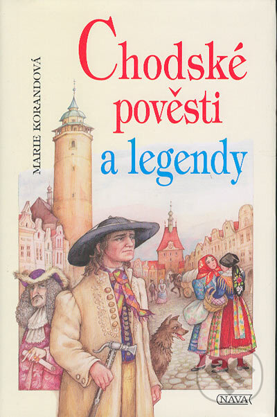 Kniha: Chodské pověsti a legendy (Marie Korandová). Nava, 2004 Kniha: Chodské pověsti a legendy (Marie Korandová). Nava, 2004