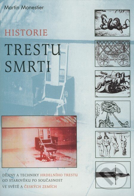 Kniha: Historie trestu smrti (Martin Monestier). Rybka Publishers, 2007 Kniha: Historie trestu smrti (Martin Monestier). Rybka Publishers, 2007