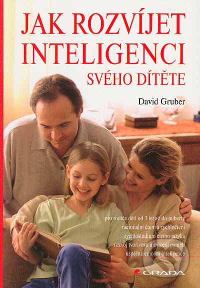 Kniha: Jak rozvíjet inteligenci svého dítěte (David Gruber). Grada, 2005 Kniha: Jak rozvíjet inteligenci svého dítěte (David Gruber). Grada, 2005