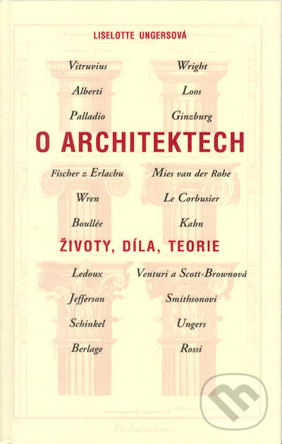 Kniha: O architektech (Liselotte Ungersová). Slovart CZ, 2004 Kniha: O architektech (Liselotte Ungersová). Slovart CZ, 2004