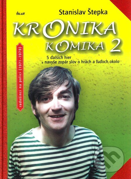 Kniha: Kronika komika 2 (Stanislav Štepka). Ikar, 2005 Kniha: Kronika komika 2 (Stanislav Štepka). Ikar, 2005