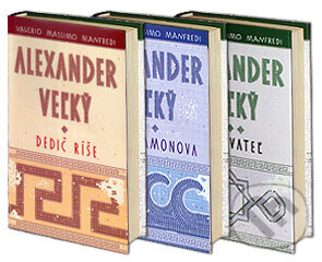 Kniha: Alexander Veľký (kolekcia) (Valerio Massimo Manfredi). Slovart, 2005 Kniha: Alexander Veľký (kolekcia) (Valerio Massimo Manfredi). Slovart, 2005