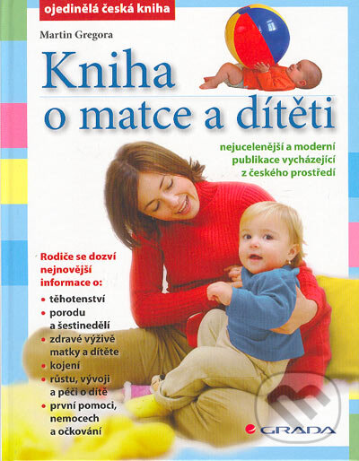 Kniha: Kniha o matce a dítěti (Martin Gregora). Grada, 2006 Kniha: Kniha o matce a dítěti (Martin Gregora). Grada, 2006