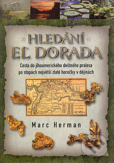 Kniha: Hledání El Dorada (Marc Herman). BB/art, 2005 Kniha: Hledání El Dorada (Marc Herman). BB/art, 2005