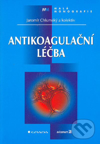 Antikoagulační léčba - Jaromír Chlumský a kol., Grada, 2005