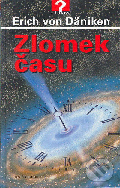 Kniha: Zlomek času (Erich von Däniken). Knižní klub, 2005 Kniha: Zlomek času (Erich von Däniken). Knižní klub, 2005